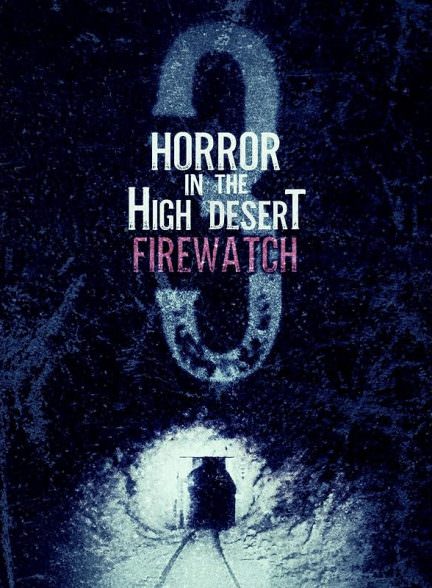 دانلود فیلم 2024 Horror in the High Desert 3: Firewatch