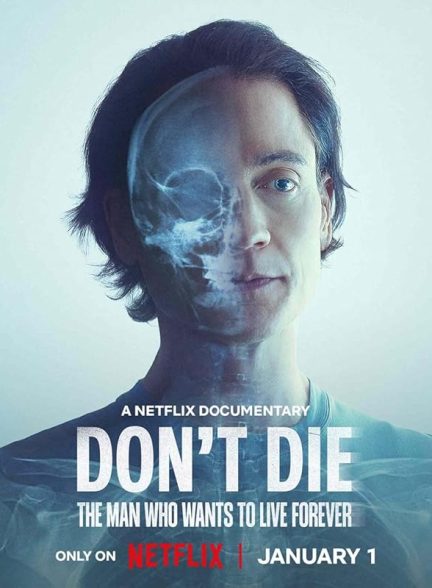 دانلود فیلم Don’t Die: The Man Who Wants to Live Forever