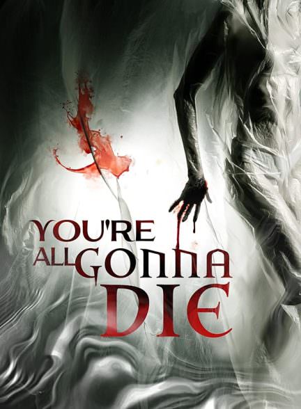دانلود فیلم You’re All Gonna Die