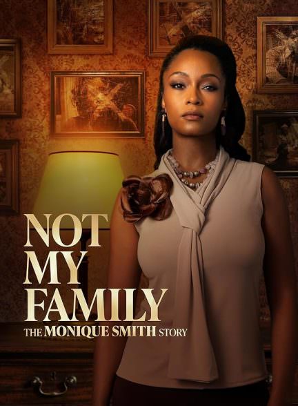 دانلود فیلم Not My Family: The Monique Smith Story