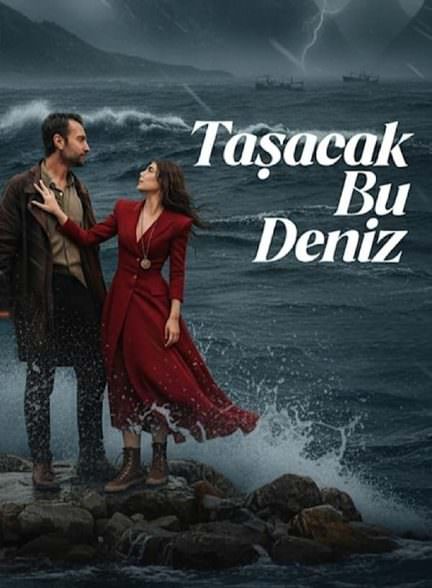دانلود سریال این دریا طغیان میکند Tasacak Bu Deniz