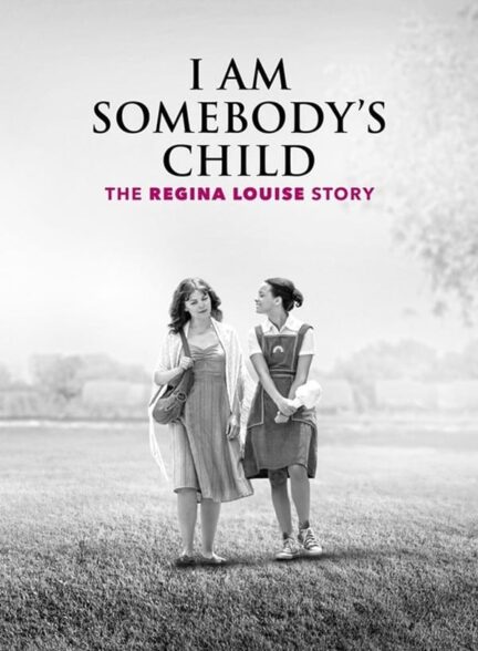 دانلود فیلم I Am Somebody’s Child: The Regina Louise Story 2019