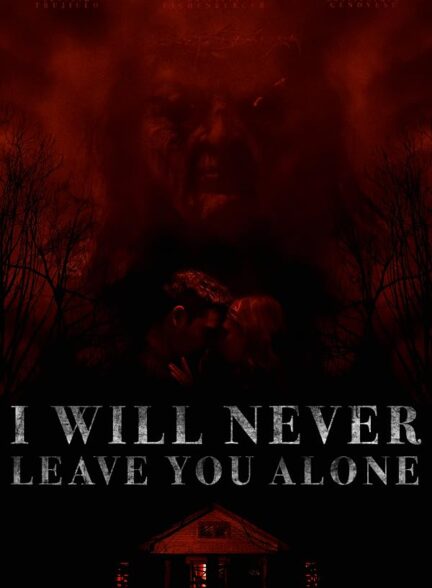 دانلود فیلم I Will Never Leave You Alone 2023