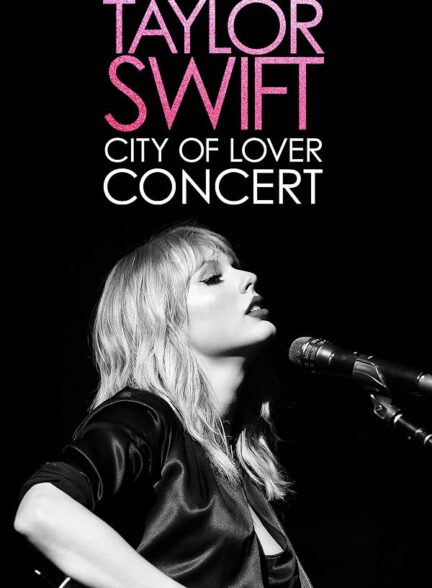 دانلود فیلم Taylor Swift: City of Lover Concert 2020