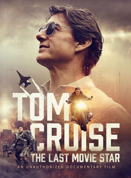 دانلود فیلم Tom Cruise: The Last Movie Star 2023