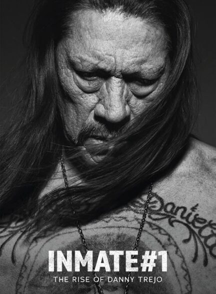 دانلود فیلم Inmate #1: The Rise of Danny Trejo 2019