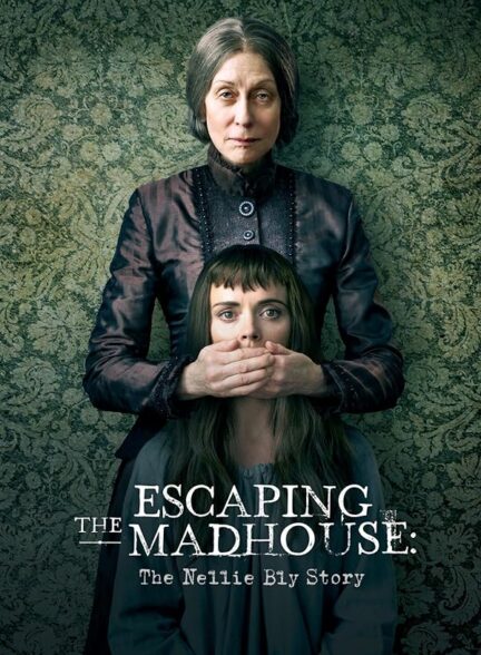 دانلود فیلم Escaping the Madhouse: The Nellie Bly Story 2019
