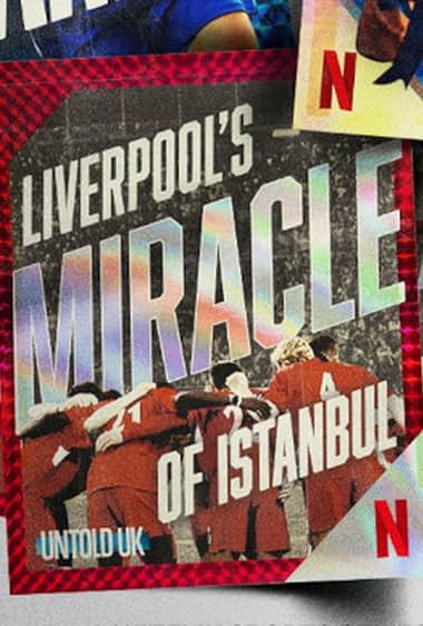 دانلود فیلم Untold UK Liverpools Miracle of Istanbul 2026