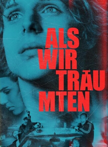 دانلود فیلم Als wir träumten 2015