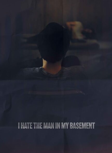 دانلود فیلم I Hate the Man in My Basement 2020