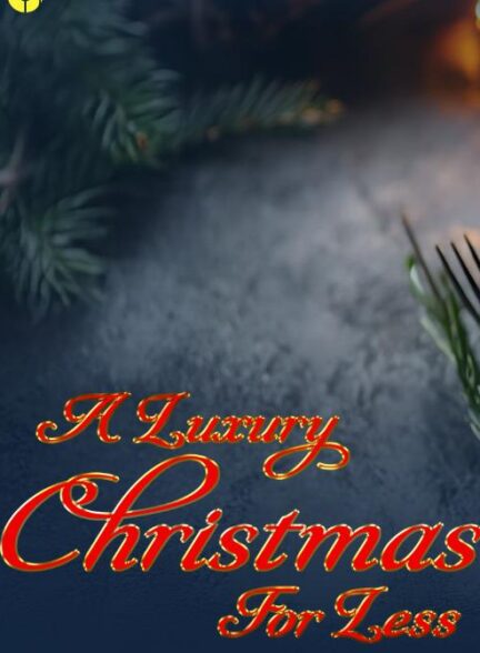 دانلود فیلم A Luxury Christmas for Less: How to Do It 2025