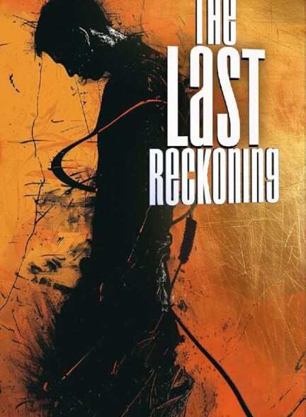 دانلود فیلم The Last Reckoning 2025