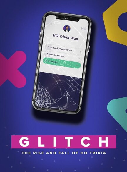 دانلود فیلم Glitch: The Rise & Fall of HQ Trivia 2023